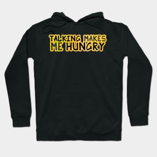 Talking Makes Me Hungry Hoodie